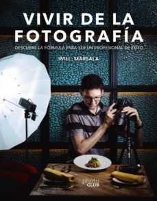 VIVIR DE LA FOTOGRAFÍA - Descubre la fórmula para ser un profesional de éxito