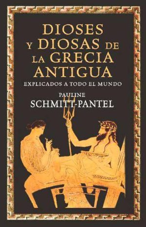 DIOSES Y DIOSAS DE LA GRECIA ANTIGUA - Explicados a todo el mundo