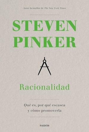 RACIONALIDAD - QUÉ ES, POR QUÉ ESCASEA Y CÓMO PROMOVERLA