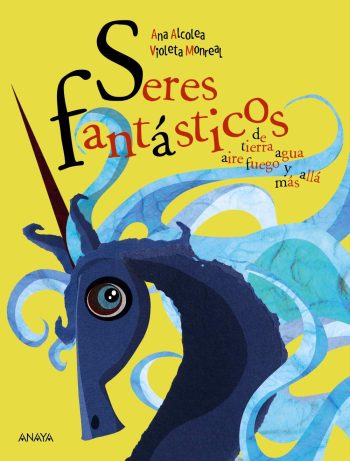SERES FANTÁSTICOS - De tierra, aire, agua, fuego Y más allá