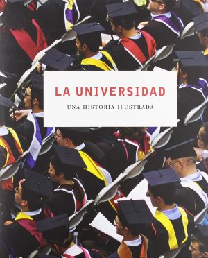 LA UNIVERSIDAD - UNA HISTORIA ILUSTRADA