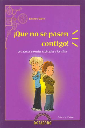 ¡QUE NO SE PASEN CONTIGO! Los abusos sexuales explicados a los niños
