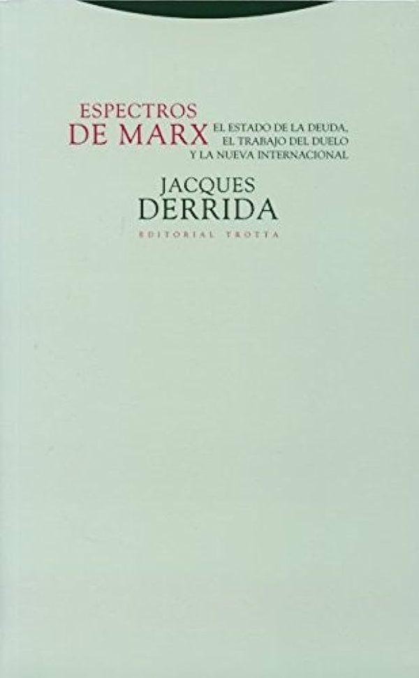 ESPECTROS DE MARX. El estado de la deuda, el trabajo del duelo y la Nueva Internacional