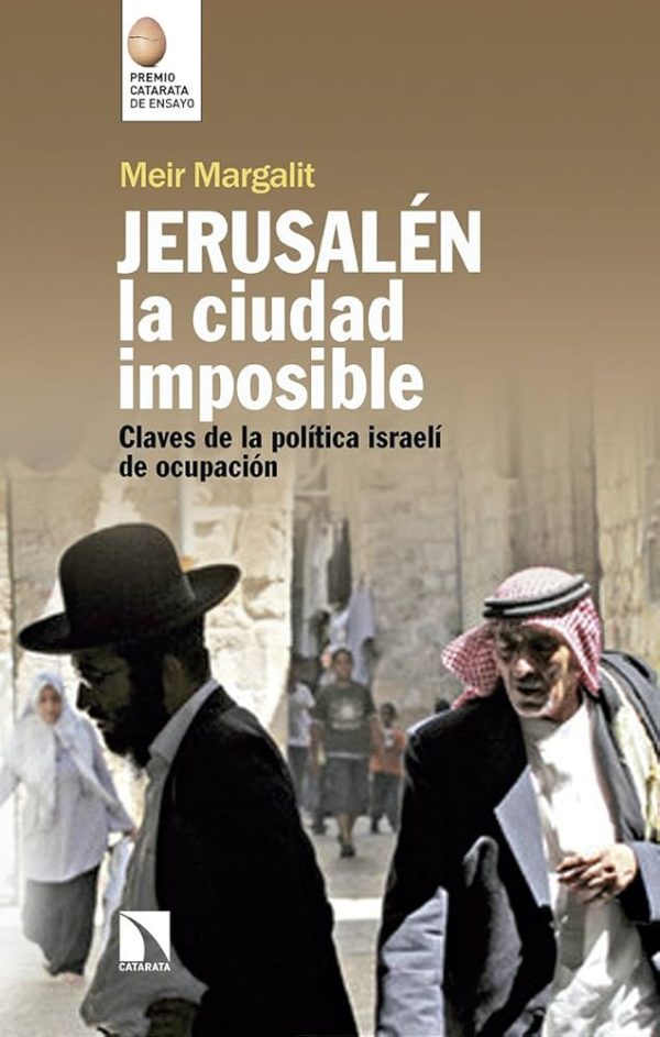 JERUSALEN, LA CIUDAD IMPOSIBLE - Claves para comprender la ocupacion israelí