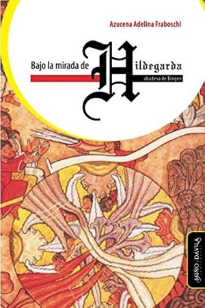 BAJO LA MIRADA DE HILDEGARDA, ABADESA DE BINGEN
