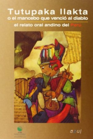 TUTUPAKA LLAKTA (O EL MANCEBO QUE VENCIO DIABLO PERU)
