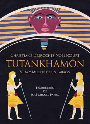 TUTANKHAMON- VIDA Y MUERTE DE UN FARAON