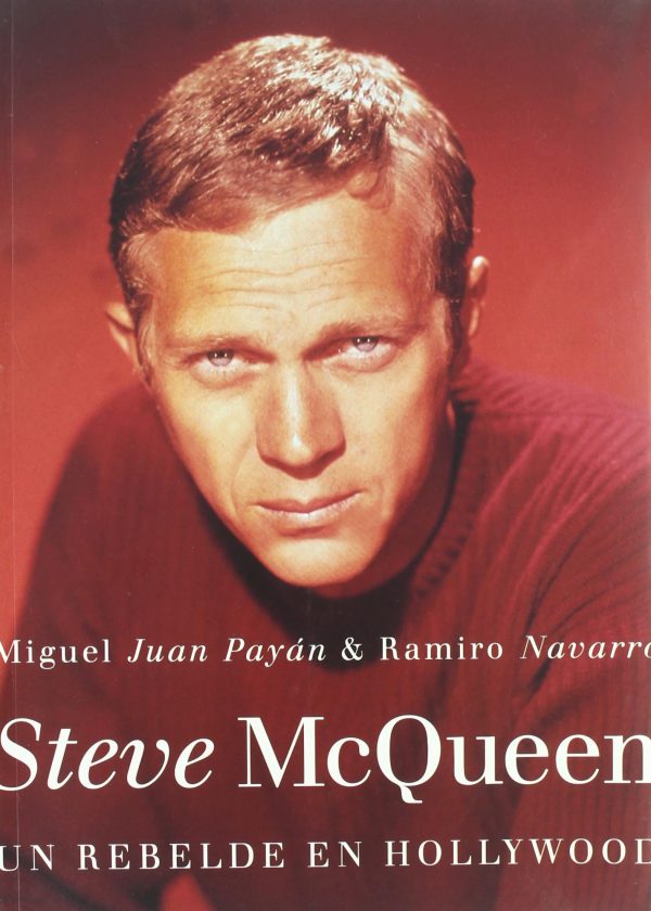 STEVE McQUEEN - Un rebelde en Hollywood