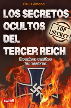 LOS SECRETOS OCULTOS DEL TERCER REICH - Dossiers ocultos del nazismo