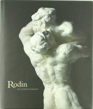 RODIN - EL CUERPO DESNUDO