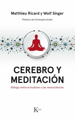 CEREBRO Y MEDITACION. DIALOGO ENTRE EL BUDISMO Y LAS NEUROCIENCIAS