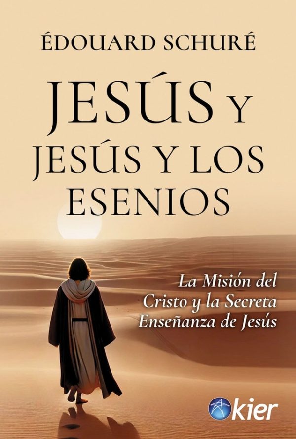JESUS Y JESUS Y LOS ESENIOS - La misión del Cristo y la Secreta Enseñanza de Jesús