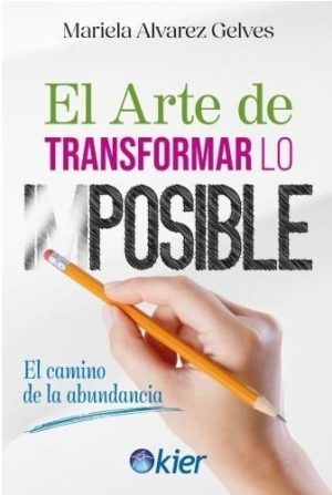 EL ARTE DE TRANSFORMAR LO IMPOSIBLE
