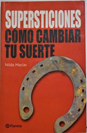 SUPERSTICIONES COMO CAMBIAR TU SUERTE