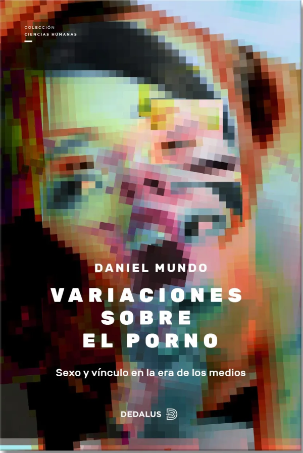 VARIACIONES SOBRE EL PORNO - Sexo y vinculo en la era de los medios