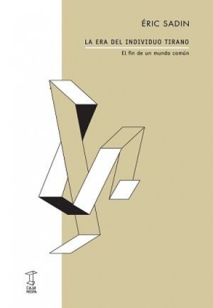 LA ERA DEL INDIVIDUO TIRANO - El fin de un mundo común