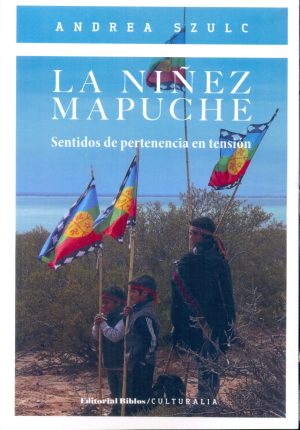 LA NIÑEZ MAPUCHE - Sentidos de pertenencia en tensión