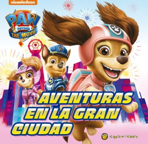 PAW PATROL THE MOVIE. AVENTURAS EN LA GRAN CIUDAD