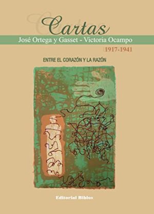 CARTAS 1917 - 1941 ENTRE EL CORAZON Y LA RAZON