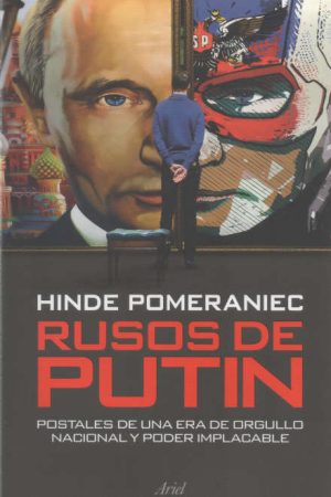 RUSOS DE PUTIN. POSTALES DE UNA ERA DE ORGULLO NACIONAL Y PODER IMPLACABLE