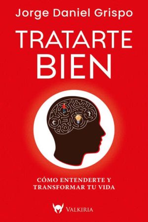 TRATARTE BIEN - Como entenderte y transformar tu vida