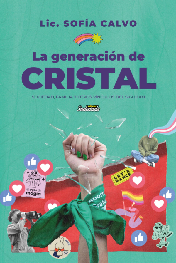 LA GENERACIÓN DE CRISTAL -  Sociedad familia y otros vínculos en el siglo XXI.