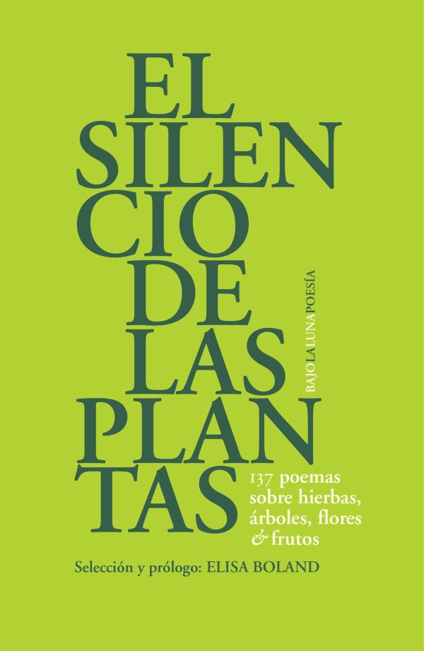 EL SILENCIO DEL E LAS PLANTAS - 137 POEMAS SOBRE HIERBAS ARBOLES FLORES Y FRUTOS