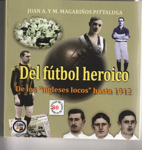 DEL FÚTBOL HEROICO - DE LOS INGLESES LOCOS HASTA 1912