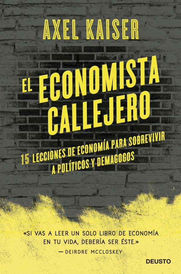 EL ECONOMISTA CALLEJERO - 15 LECCIONES DE ECONOMÍA PARA SOBREVIVIR A POLÍTICOS Y DEMAGOGOS