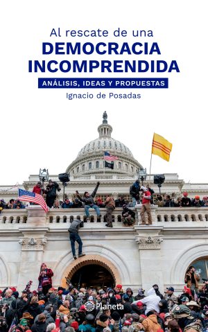 AL RESCATE DE UNA DEMOCRACIA INCOMPRENDIDA - Análisis, ideas y propuestas