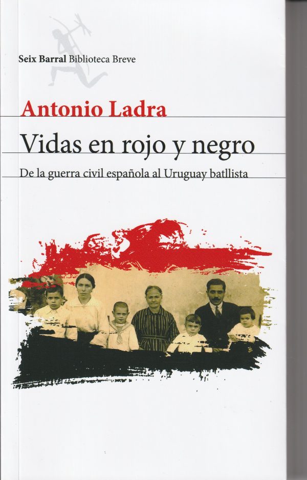 VIDAS EN ROJO Y NEGRO - DE LA GUERRA CIVIL ESPAÑOLA AL URUGUAY BATLLISTA