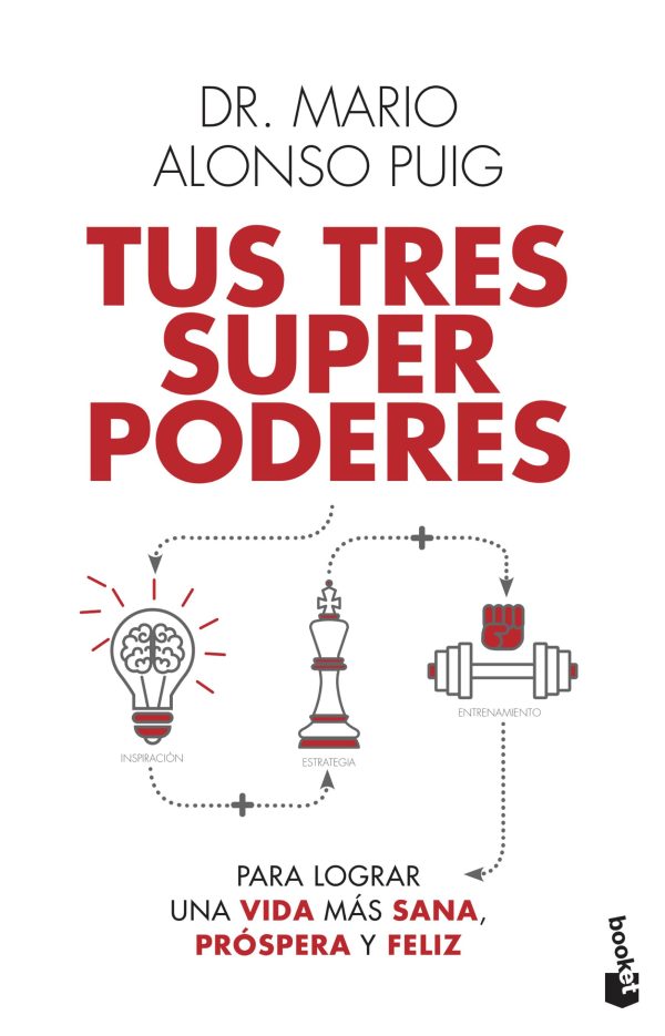 TUS TRES SUPERPODERES - PARA LOGRAR UNA VIDA MAS SANA, PRÓSPERA Y FELIZ