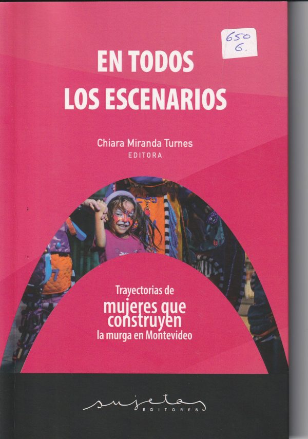 EN TODOS LOS ESCENARIOS - TRAYECTORIAS DE MUJERES QUE CONSTRUYEN LA MURGA EN MONTEVIDEO