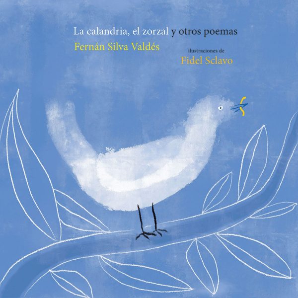 LA CALANDRIA, EL ZORZAL Y OTROS POEMAS