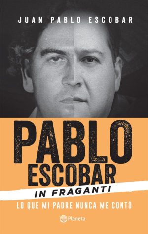 PABLO ESCOBAR IN FRAGANTI - LO QUE MI PADRE NUNCA ME CONTO