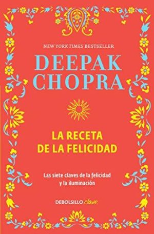 RECETA DE LA FELICIDAD, LA - Las siete claves de la felicidad y la iluminación