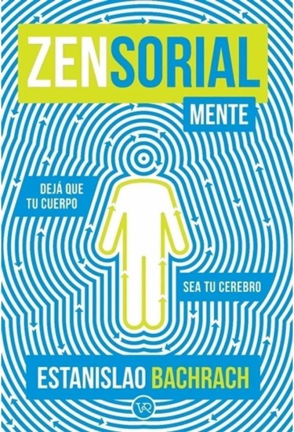 ZENSORIALMENTE - DEJA QUE TU CUERPO SEA TU CEREBRO