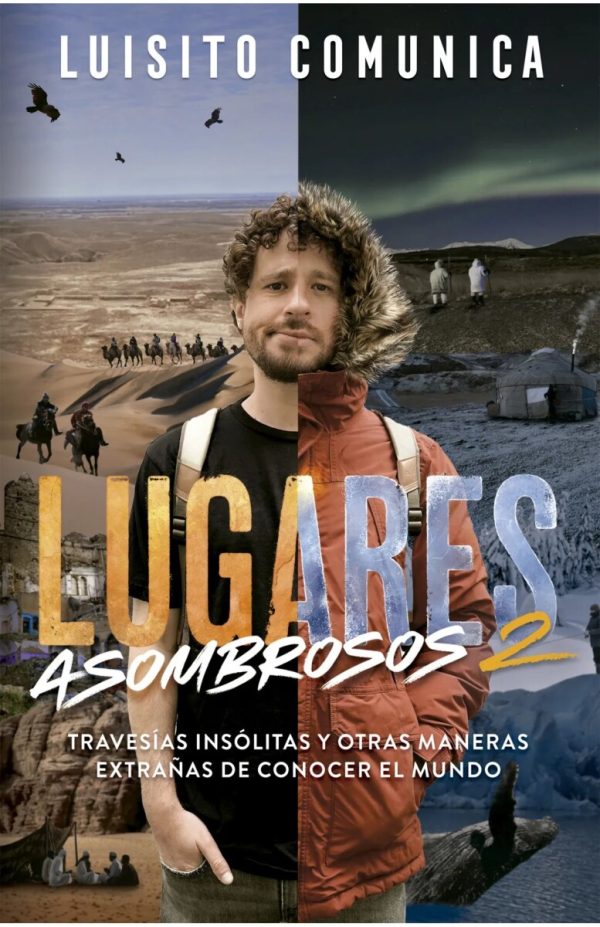 LUGARES ASOMBROSOS - TRAVESIAS INSOLITAS Y OTRAS MANERAS EXTRAÑAS DE CONOCER EL MUNDO
