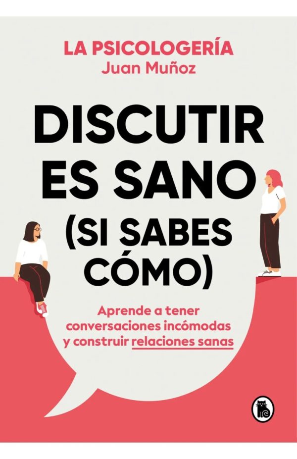 DISCUTIR ES SANO (SI SABES CÓMO)