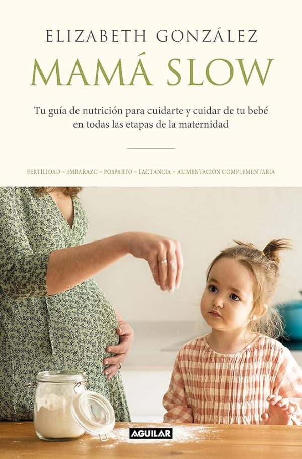 MAMA SLOW - Guía de nutrición para cuidarte y cuidar de tu bebe en todas las etapas de la maternidad