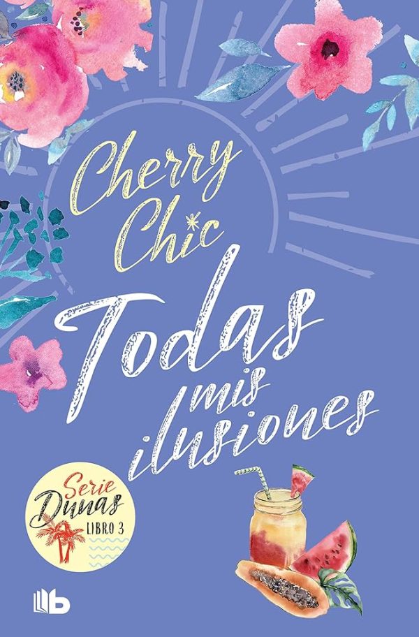 TODAS MIS ILUSIONES - SERIE DUNAS LIBRO 3