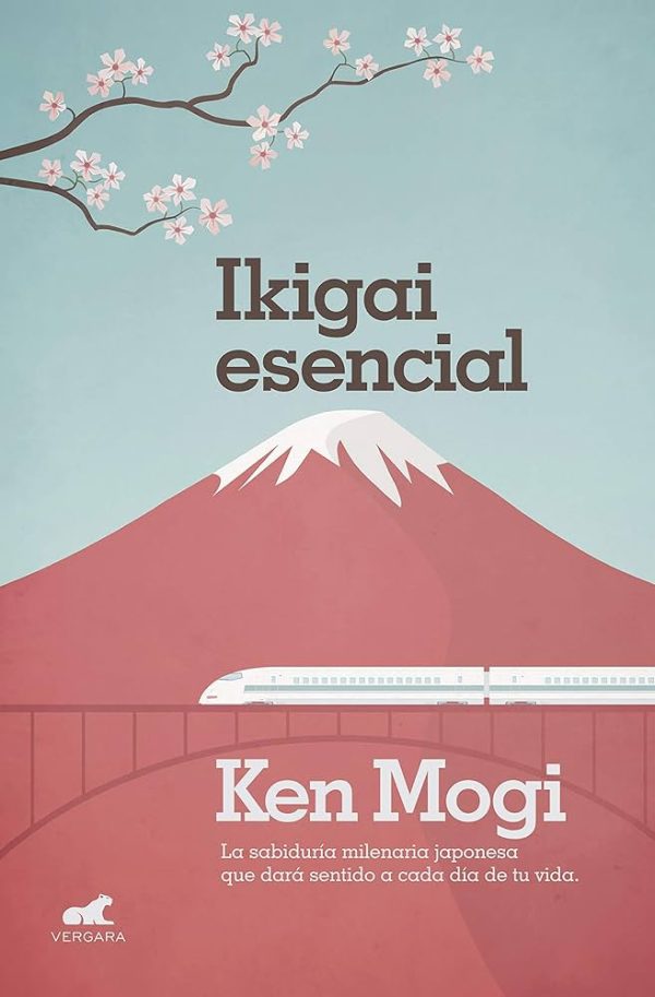 IKIGAI ESENCIAL - SABIDURÍA MILENARIA JAPONESA QUE DARÁ SENTIDO A CADA DÍA DE TU VIDA