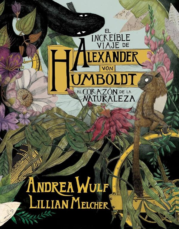 EL INCREIBLE VIAJE DE ALEXANDER VON HUMBOLDT AL CORAZON DE LA NATURALEZA
