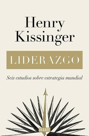 LIDERAZGO - SEIS ESTUDIOS SOBRE ESTRATEGIA MUNDIAL