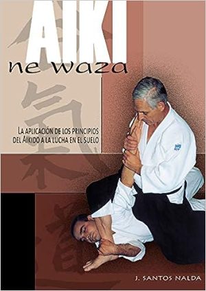 AIKI NE WAZA: APLICACIÓN DE LOS PRINCIPIOS DEL AIKIDO EN LA LUCHA EN EL SUELO