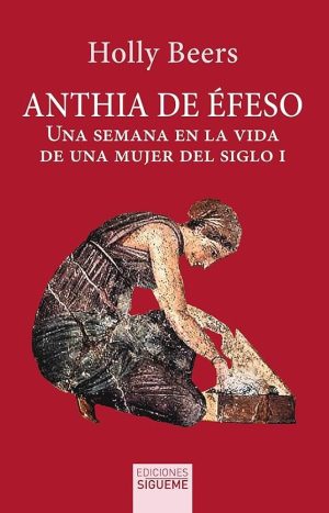 ANTHIA DE EFESO - Una semana en la vida de una mujer del siglo I