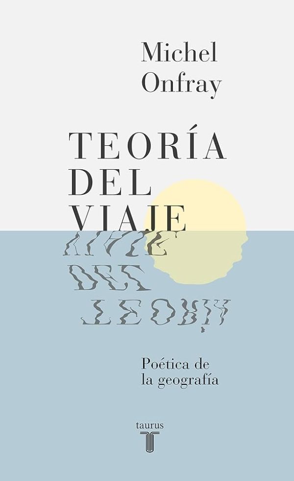TEORIA DEL VIAJE - Poética de la geografía