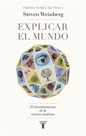 EXPLICAR EL MUNDO - EL DESCUBRIMIENTO DE CIENCIA MODERNA