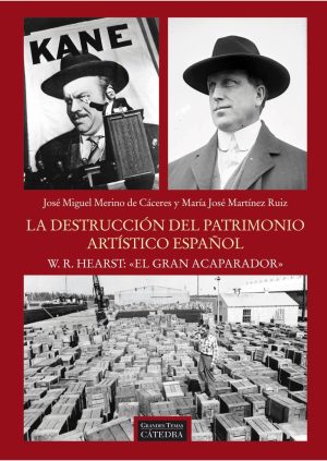 DESTRUCCIÓN DEL PATRIMONIO ARTISTICO ESPAÑOL - W.R. HEARST: "EL GRAN ACAPARADOR"
