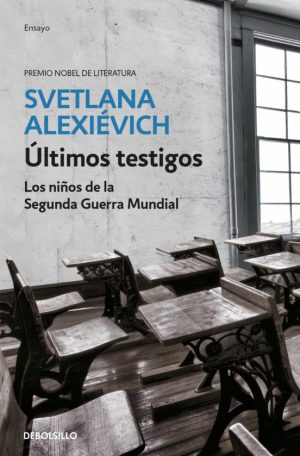 ULTIMOS TESTIGOS - LOS NIÑOS DE LA SEGUNDA GUERRA MUNDIAL